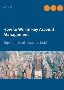 How to Win in Key Account Management di Jan Lind edito da Books on Demand