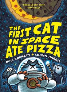 The First Cat in Space Ate Pizza di Mac Barnett edito da KATHERINE TEGEN BOOKS