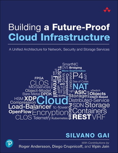 Building a Future-Proof Cloud Infrastructure: A Unified Architecture for Network, Security and Storage Services di Silvano Gai edito da ADDISON WESLEY PUB CO INC