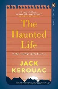 The Haunted Life di Jack Kerouac edito da Penguin Books Ltd