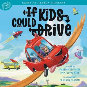 If Kids Could Drive di Marisa Kollmeier, Teepoo Riaz edito da JIMMY PATTERSON