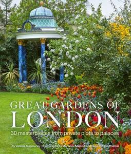 Great Gardens of London di Victoria Summerley, Rittson Hugo Thomas, Marianne Majerus edito da Quarto Publishing Plc