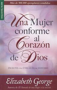 Una Mujer Conforme al Corazon de Dios di Elizabeth George edito da SPANISH HOUSE EDIT UNLIMITED