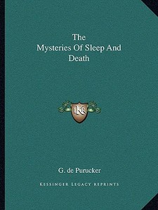 The Mysteries of Sleep and Death di G. De Purucker edito da Kessinger Publishing