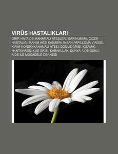 Vir S Hastaliklari: Grip, Hiv Aids, Kana di Kaynak Wikipedia edito da Books LLC, Wiki Series