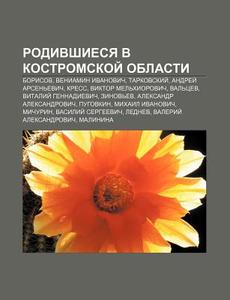 Rodivshiesya V Kostromskoi Oblasti: Bor di Istochnik Wikipedia edito da Books LLC, Wiki Series