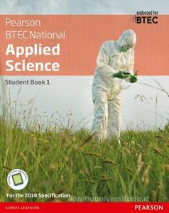 Btec National Applied Science Student Book 1 di Joanne Hartley, Frances Annets, Chris Meunier, Roy Llewellyn, Sue Hocking, Alison Peers, Catherine Parmar edito da Pearson Education Limited