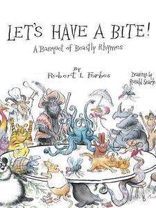 Let's Have a Bite!: A Banquet of Beastly Rhymes di Robert Forbes edito da Overlook Juvenile