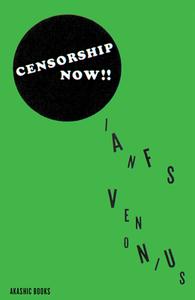 Censorship Now!! di Ian Svenonius edito da Akashic Books,U.S.