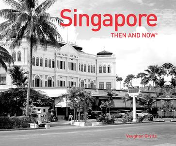 Singapore Then and Now (R) di Vaughan Grylls edito da Pavilion Books