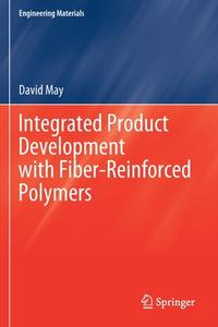 Integrated Product Development With Fiber-Reinforced Polymers di David May edito da Springer Nature Switzerland AG