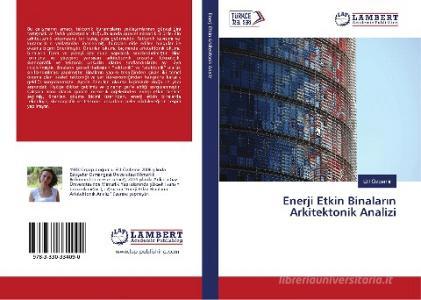 Enerji Etkin Binalarin Arkitektonik Analizi di Elif Özdemir edito da LAP Lambert Academic Publishing