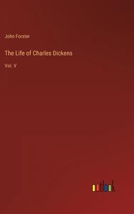 The Life of Charles Dickens di John Forster edito da Outlook Verlag