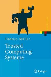 Trusted Computing Systeme di Thomas Müller edito da Springer-Verlag GmbH