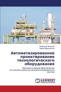 Avtomatizirovannoe proektirovanie tehnologicheskogo oborudovaniya di Vladimir Mokrozub, Mariya Marikovskaya edito da LAP Lambert Academic Publishing