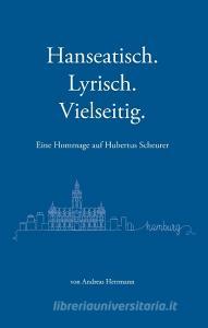Hanseatisch, Lyrisch, Vielseitig di Andreas Herrmann edito da Books on Demand
