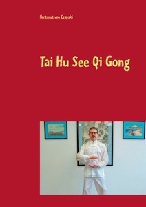 Tai Hu See Qi Gong di Hartmut von Czapski edito da Books on Demand
