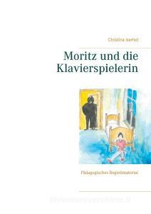 Moritz und die Klavierspielerin di Christina Iserhot edito da Books on Demand