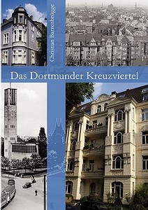 Das Dortmunder Kreuzviertel di Christian Barrenbrügge edito da Books on Demand