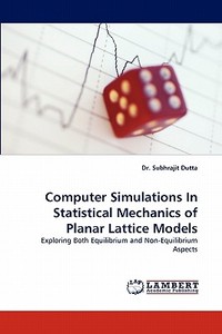Computer Simulations In Statistical Mechanics of Planar Lattice Models di Dr. Subhrajit Dutta edito da LAP Lambert Acad. Publ.