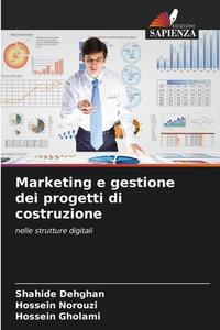 Marketing e gestione dei progetti di costruzione di Shahide Dehghan, Hossein Norouzi, Hossein Gholami edito da Edizioni Sapienza