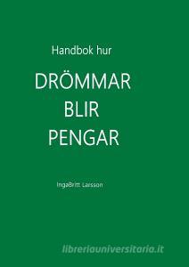 Handbok hur drömmar blir pengar di IngaBritt Larsson edito da Books on Demand
