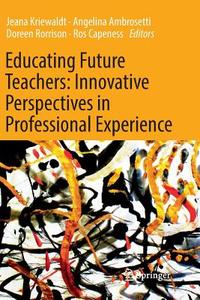 Educating Future Teachers: Innovative Perspectives in Professional Experience edito da Springer Singapore