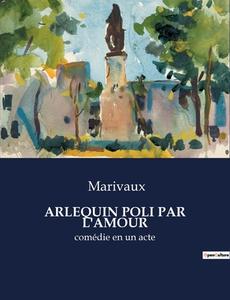 ARLEQUIN POLI PAR L'AMOUR di Marivaux edito da Culturea