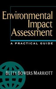 Environmental Impact Assessment: A Practical Guide di Betty Bowers Marriott edito da McGraw-Hill Education - Europe