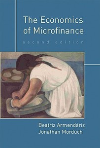 The Economics Of Microfinance di Beatriz Armendariz, Jonathan Morduch edito da Mit Press Ltd
