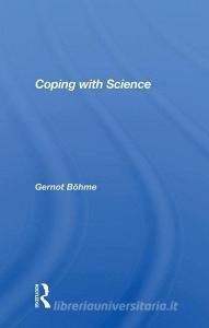 Coping with Science di Gernot Bohme edito da Taylor & Francis Ltd