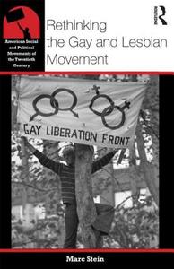 Rethinking the Gay and Lesbian Movement di Marc (San Francisco State University Stein edito da Taylor & Francis Ltd