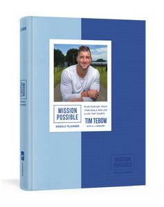Mission Possible Weekly Planner di Tim Tebow edito da The Crown Publishing Group