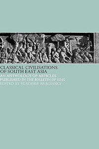 Classical Civilizations of South-East Asia di Vladimir Braginsky edito da Taylor & Francis Ltd