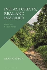 India's Forests, Real And Imagined di Alan Johnson edito da Bloomsbury Publishing PLC
