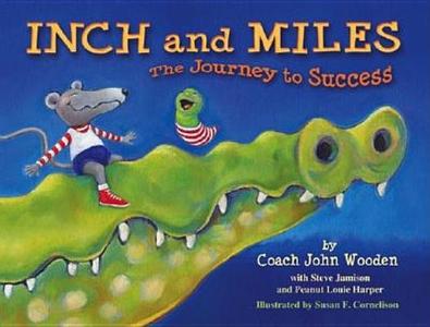 Inch and Miles: The Journey to Success di John Wooden edito da PERFECTION LEARNING CORP