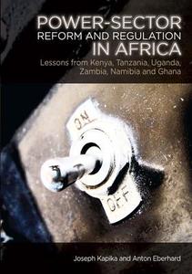 Kapika, J:  Power-Sector Reform and Regulation in Africa di Joseph Kapika edito da HSRC Press