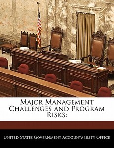 Major Management Challenges And Program Risks: edito da Bibliogov
