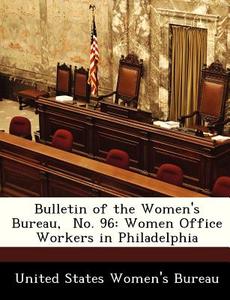 Bulletin Of The Women\'s Bureau, No. 96 edito da Bibliogov
