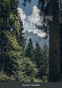 A Viper Lurking In The Dark di Konrad Daempfle edito da Lulu.com