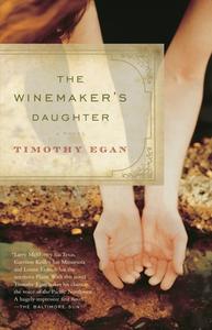 The Winemaker's Daughter di Timothy Egan edito da VINTAGE