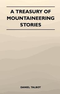 A Treasury of Mountaineering Stories di Daniel Talbot edito da Jesson Press
