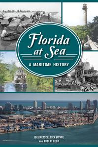 Florida at Sea: A Maritime History di Joe Knetsch, Nick Wynne, Robert Redd edito da HISTORY PR