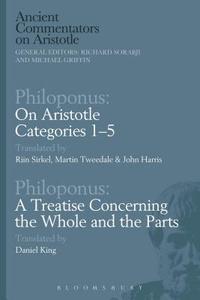 Philoponus: On Aristotle Categories 1-5 with Philoponus: A Treatise Concerning the Whole and the Parts di Philoponus edito da BLOOMSBURY ACADEMIC