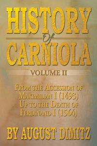 History Of Carniola Volume Ii di August Dimitz edito da Xlibris Corporation