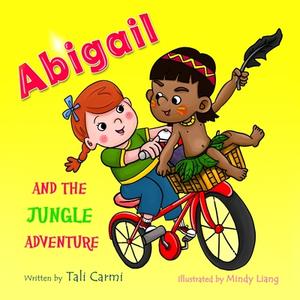Abigail and the Jungle Adventure di Tali Carmi, Mindi Liang edito da Createspace