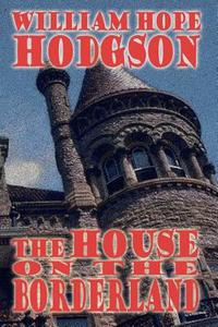 The House on the Borderland di William Hope Hodgson edito da WILDSIDE PR