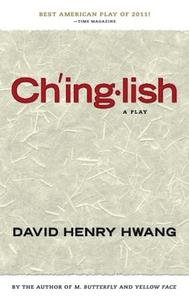 Chinglish (Tcg Edition) di David Henry Hwang edito da MARTIN E SEGAL THEATRE CTR