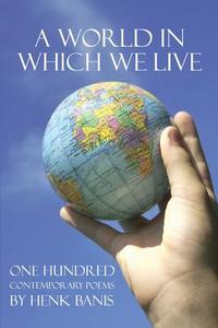 A World In Which We Live di Henk Banis edito da Publishamerica