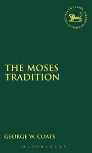 Moses Tradition di George W. Coats edito da BLOOMSBURY 3PL
